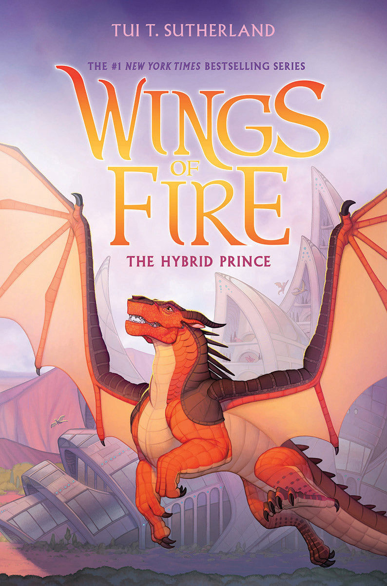 The Hybrid Prince (Wings of Fire, Book 16) by Tui T. Sutherland — Hardback