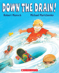Down the Drain! by Robert Munsch (CA) — Paperback