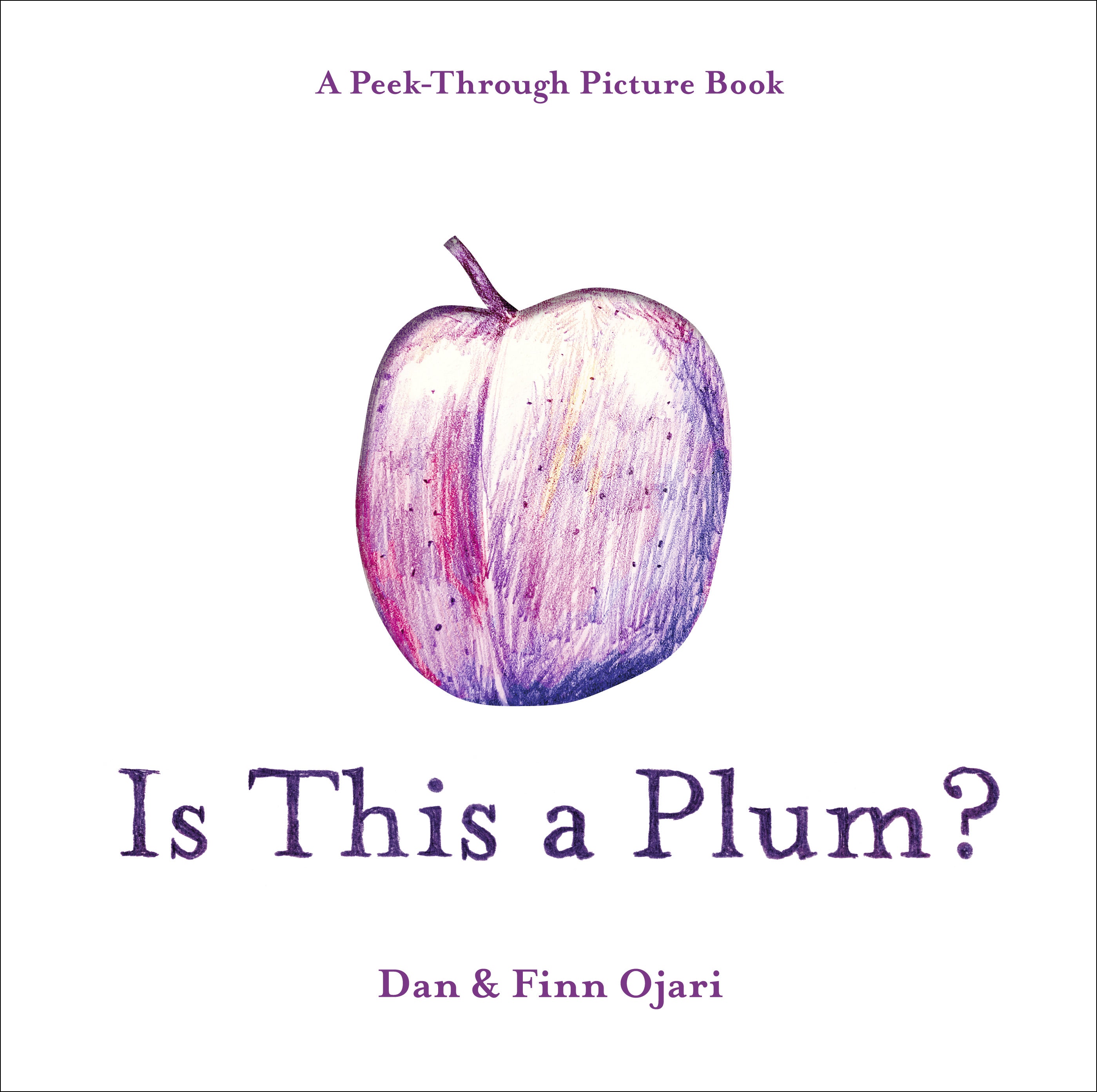 Is This a Plum? A Peek-Through Picture Book