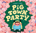Pig Town Party by Lian Cho — Hardback