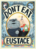 Don't Eat Eustace by Lian Cho — Hardback