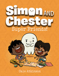 Super Friends! (Simon and Chester Book #4) by Cale Atkinson (CA) — Paperback