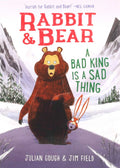 Rabbit &amp; Bear: A Bad King Is a Sad Thing