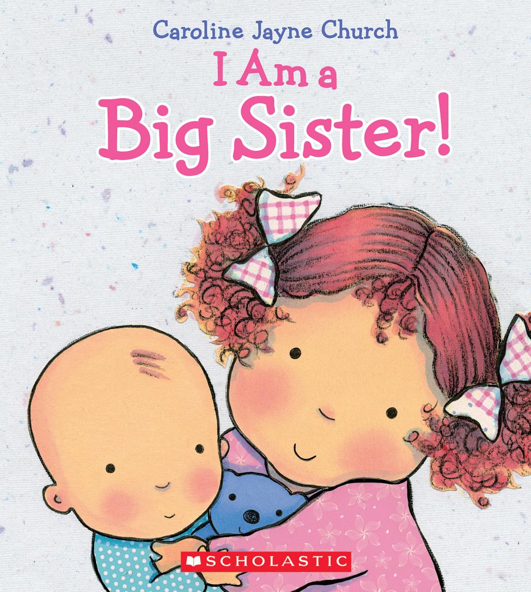 I Am a Big Sister by Caroline Jayne Church — Hardback