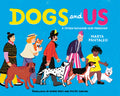 Dogs and Us by Marta Pantaleo — Hardback