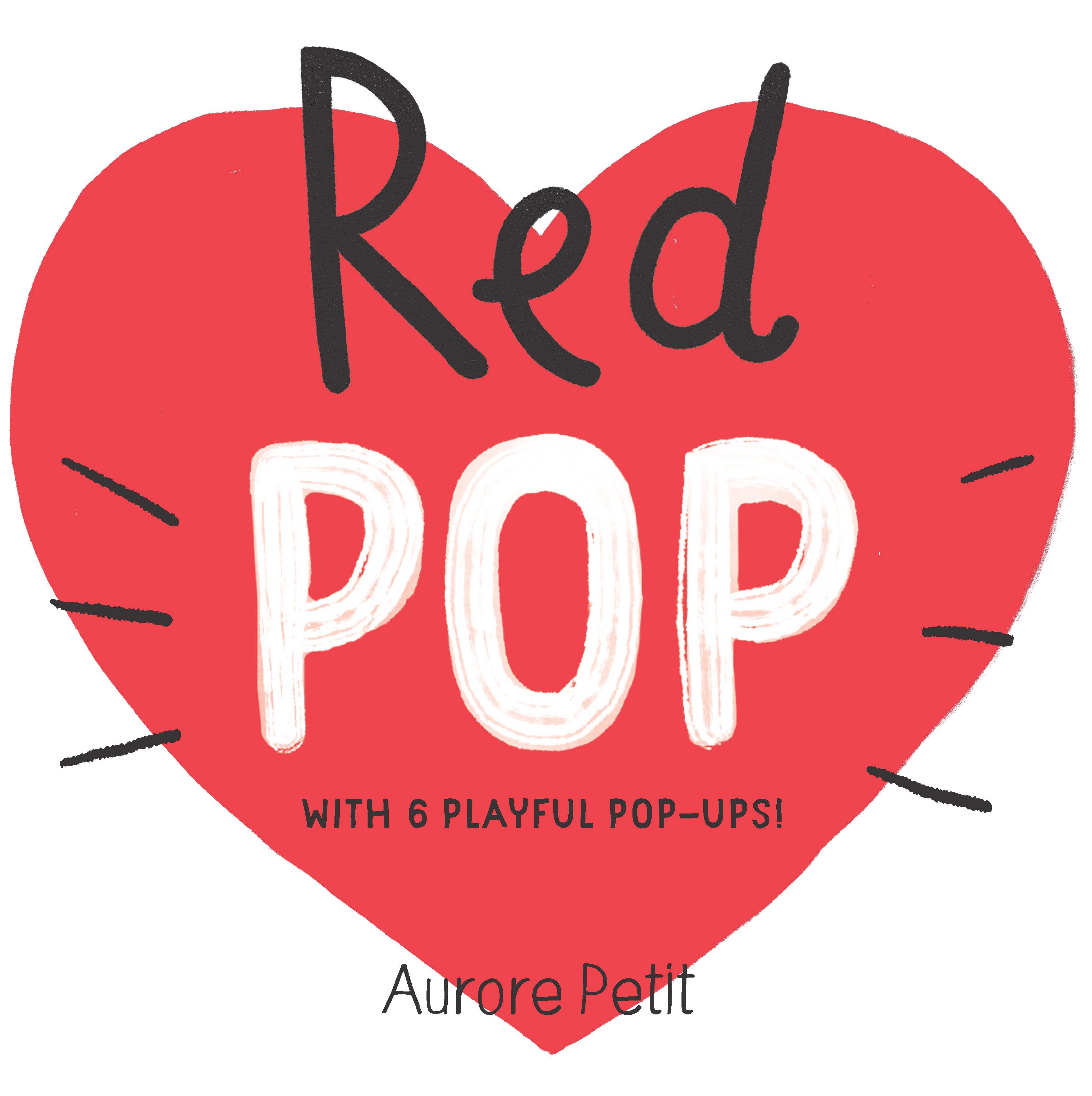 Red Pop (With 6 Playful Pop-Ups!) by Aurore Petit — Board Book