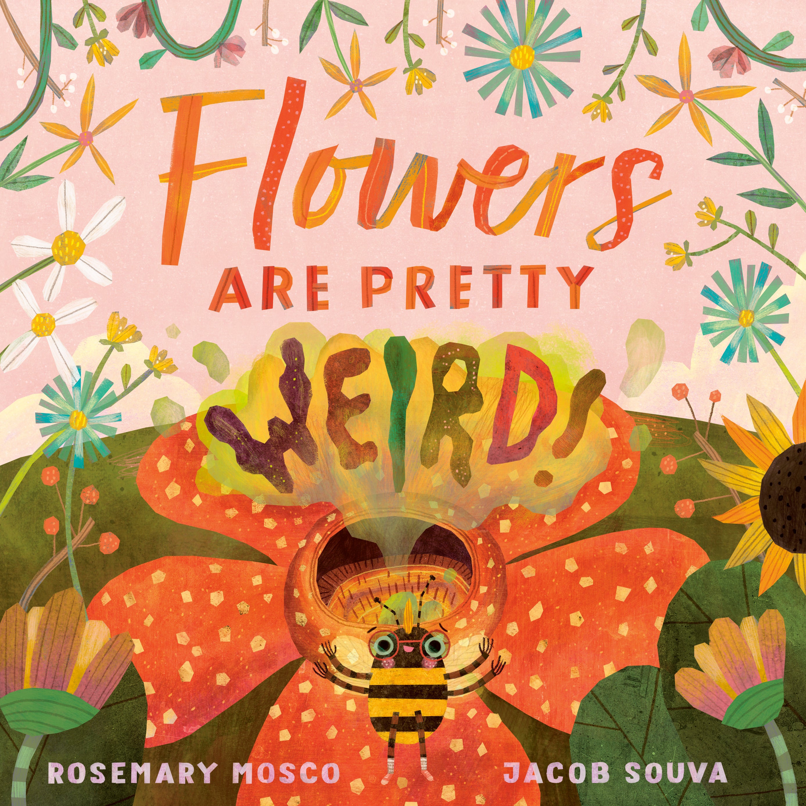 Flowers Are Pretty ... Weird! by Rosemary Mosco (CA) — Hardback