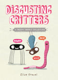 Disgusting Critters: A Creepy Crawly Collection by Elise Gravel (CA) — Paperback