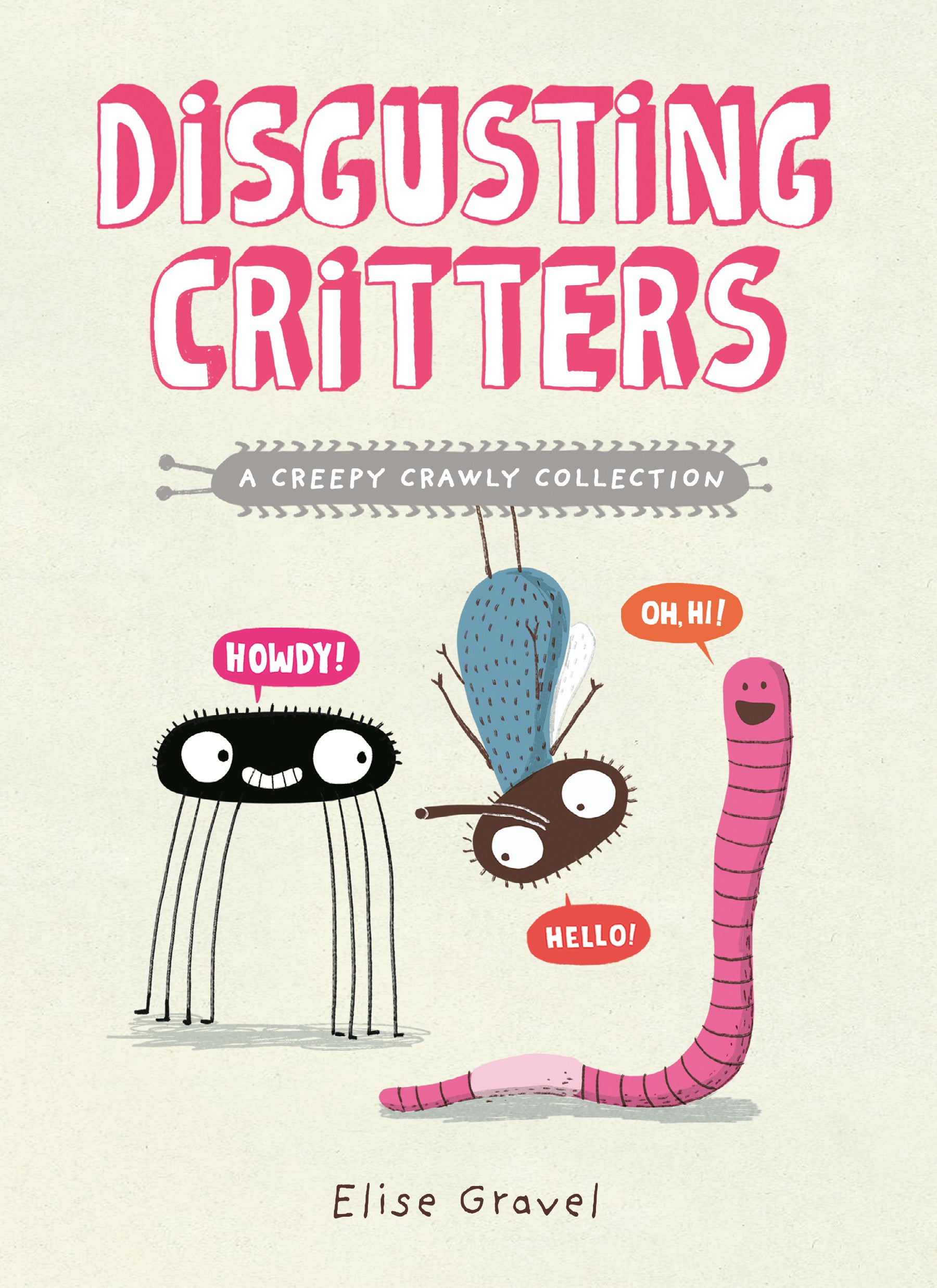 Disgusting Critters: A Creepy Crawly Collection by Elise Gravel (CA) — Paperback