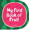 My First Book of Fruit by Fred Wolter — Board Book