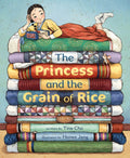 The Princess and the Grain of Rice by Tina Cho — Hardback