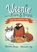 Not-So-Sweetie Pie (Weenie Featuring Frank and Beans Book #3) by Maureen Fergus (CA) — Paperback