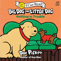 Big Dog and Little Dog Getting in Trouble by Dav Pilkey — Paperback