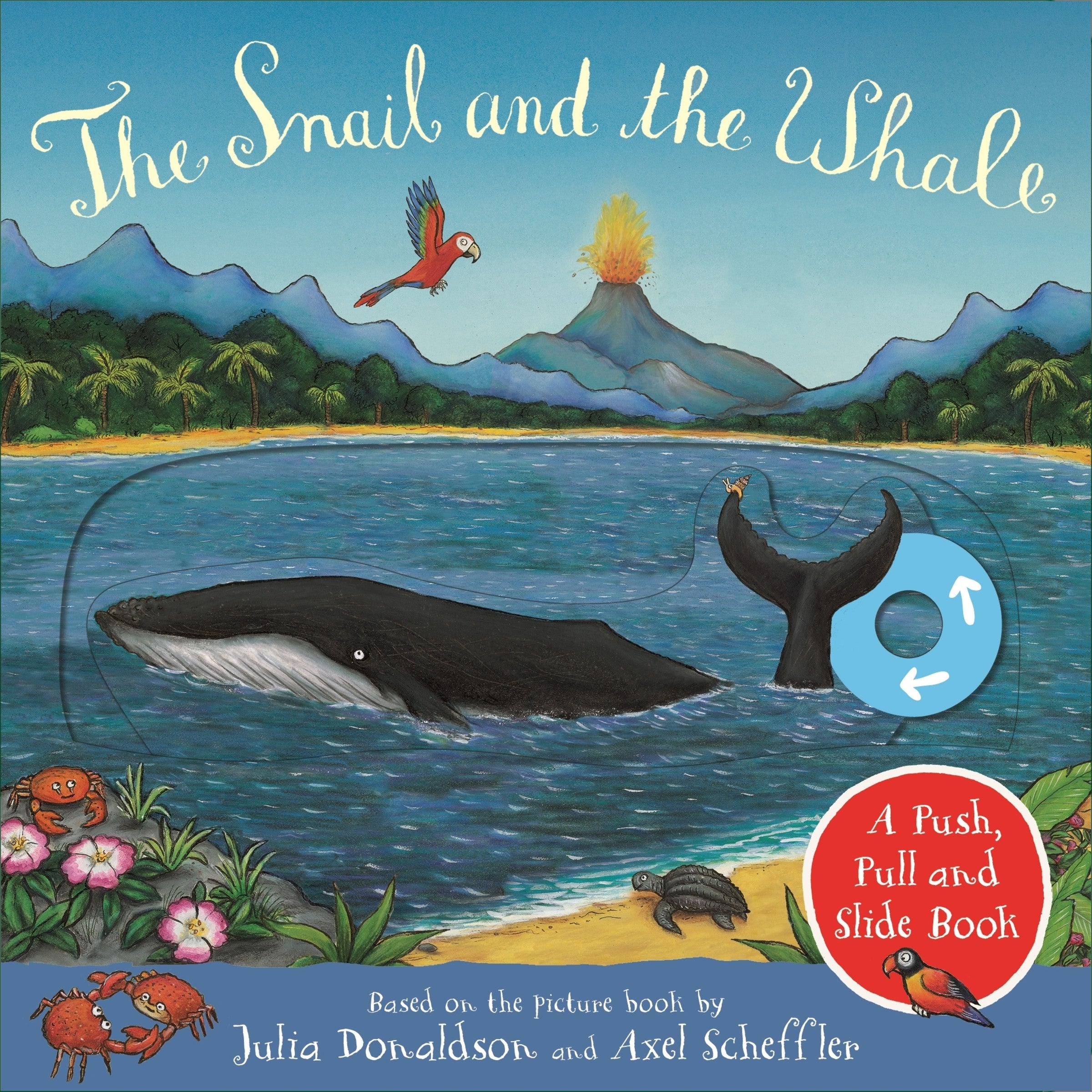 The Snail and the Whale: A Push, Pull and Slide Book by Julia Donaldson — Board Book