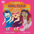 The Hips on the Drag Queen Go Swish, Swish, Swish by Lil Miss Hot Mess — Hardback