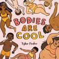 Bodies Are Cool by Tyler Feder — Hardback