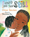 I Would Love You Still by Adrea Theodore — Board Book