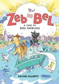 Zeb and Bel: A Case of Bird Problems by Rachel Elliott — Paperback