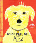 What Pete Ate from A to Z by Maira Kalman — Paperback