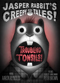Troubling Tonsils! by Aaron Reynolds — Hardback