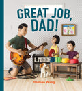Great Job, Dad! by Holman Wang (CA) — Hardback