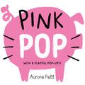 Pink Pop (With 6 Playful Pop-Ups!) by Aurore Petit — Board Book