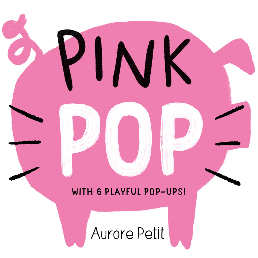 Pink Pop (With 6 Playful Pop-Ups!) by Aurore Petit — Board Book