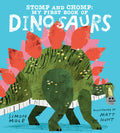 Stomp and Chomp: My First Book of Dinosaurs by Simon Mole — Hardback