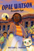 Opal Watson: Private Eye by Brittany J. Thurman — Hardback