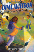 Opal Watson: A Case Most Fowl by Brittany J. Thurman — Hardback