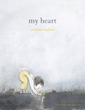 My Heart by Corinna Luyken — Hardback
