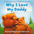 Why I Love My Daddy by Daniel Howarth — Board Book