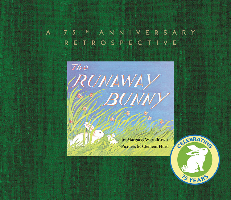 The Runaway Bunny: A 75th Anniversary Retrospective by Margaret Wise Brown — Hardback