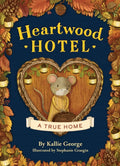 Heartwood Hotel Book 1: A True Home by Kallie George (CA) — Paperback