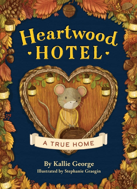Heartwood Hotel Book 1: A True Home by Kallie George (CA) — Paperback