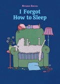 I Forgot How to Sleep