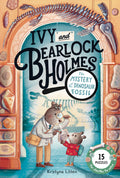The Mystery of the Dinosaur Fossil (Ivy and Bearlock Holmes vol 2) by Kristyna Litten — Hardback