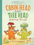 Feeling Good! (Cabin Head and Tree Head, Book #2) by Scott Campbell — Hardback