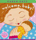 Welcome, Baby! by Karen Katz — Board Book