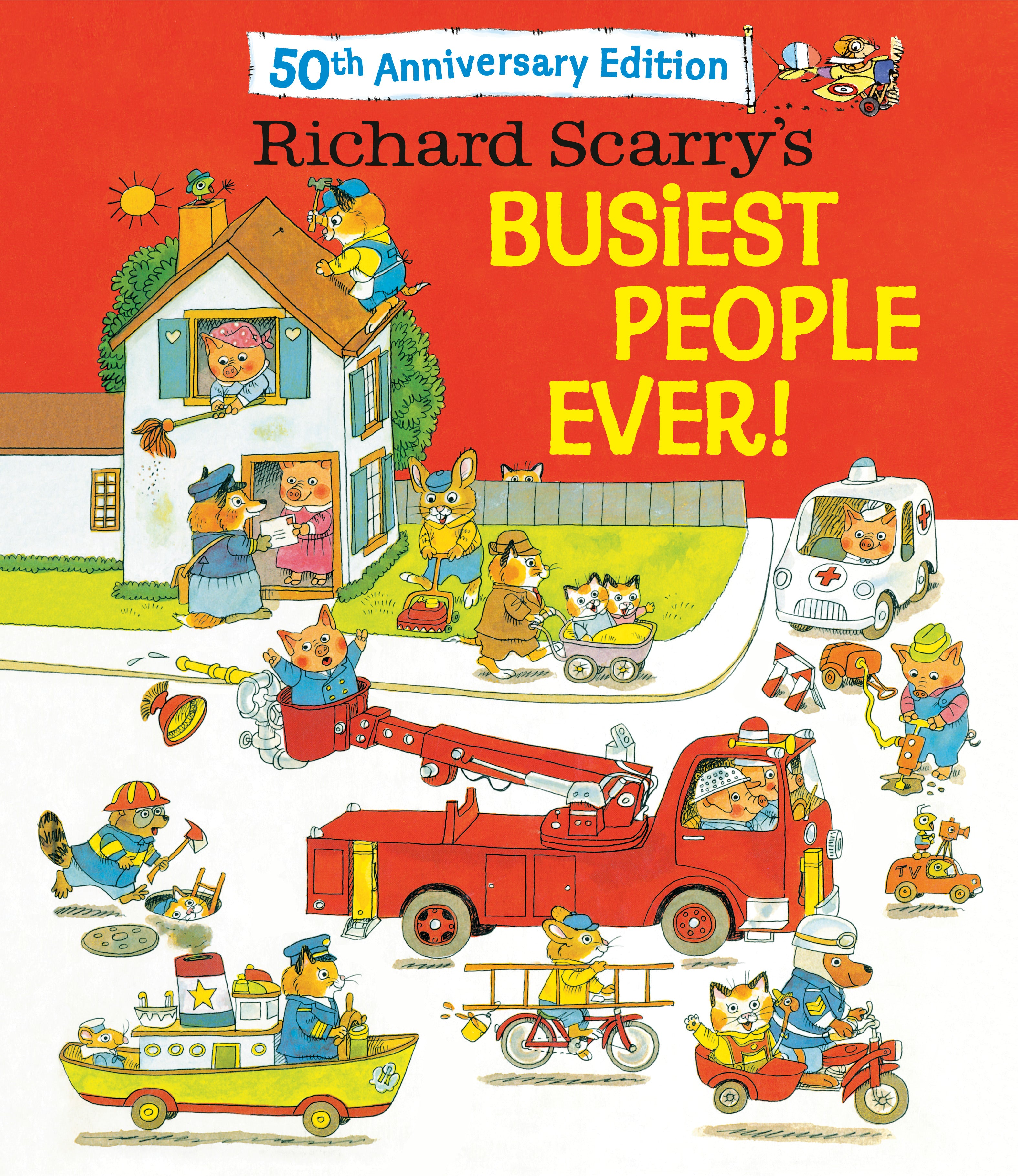 Richard Scarry's Busiest People Ever! 50th Anniversary Edition by Richard Scarry — Hardback
