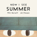 Now I See Summer by Mac Barnett — Board Book