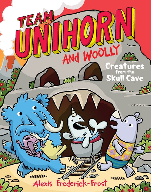 Team Unihorn and Woolly #4: Creatures from the Skull Cave by Alexis Frederick-Frost — Paperback