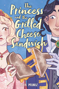 The Princess and the Grilled Cheese Sandwich (A Graphic Novel) by Deya Muniz — Paperback