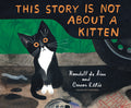 This Story Is Not About a Kitten by Randall de Sève — Hardback