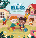 How to Be Kind in Kindergarten by D.J. Steinberg — Paperback