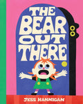 The Bear Out There by Jess Hannigan (CA) — Hardback