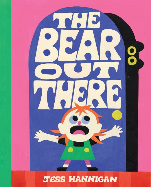 The Bear Out There by Jess Hannigan (CA) — Hardback