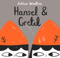 Hansel and Gretel by Bethan Woollvin — Hardback