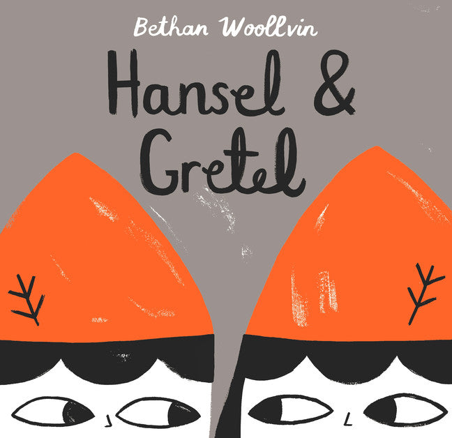 Hansel and Gretel by Bethan Woollvin — Hardback
