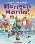 Munsch Mania! by Robert Munsch (CA) — Hardback